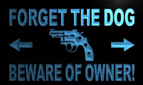 Forget the dog Beware Owner Gun Neon Light Sign